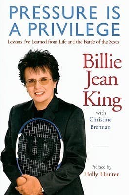 Pressure is a Privilege: Lessons I've Learned from Life and the Battle of the Sexes book cover