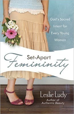 Set-Apart Femininity: God's Sacred Intent for Every Young Woman book cover