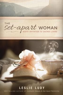 The Set-Apart Woman: God's Invitation to Sacred Living book cover