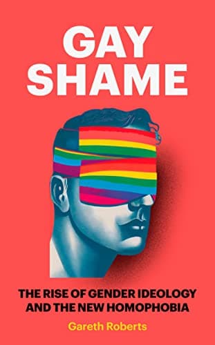 Gay Shame: The Rise of Gender Ideology and the New Homophobia book cover