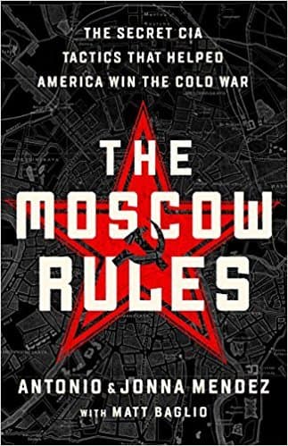 The Moscow Rules: The Secret CIA Tactics That Helped America Win the Cold War book cover