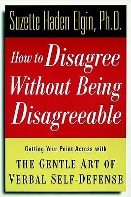 How to Disagree Without Being Disagreeable: Getting Your Point Across With the Gentle Art of Verbal Self-Defense book cover