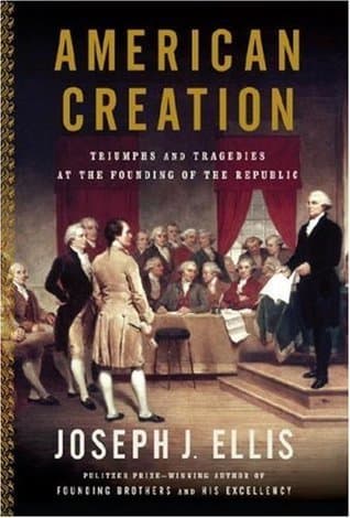 American Creation: Triumphs and Tragedies at the Founding of the Republic book cover