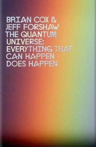 The Quantum Universe: Everything That Can Happen Does Happen book cover