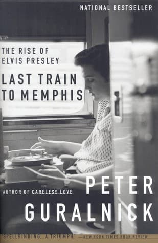 Last Train to Memphis: The Rise of Elvis Presley book cover