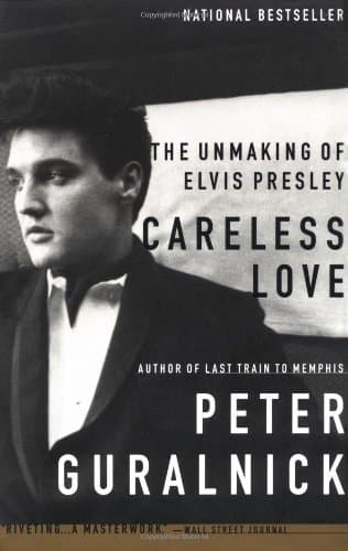 Careless Love: The Unmaking of Elvis Presley book cover