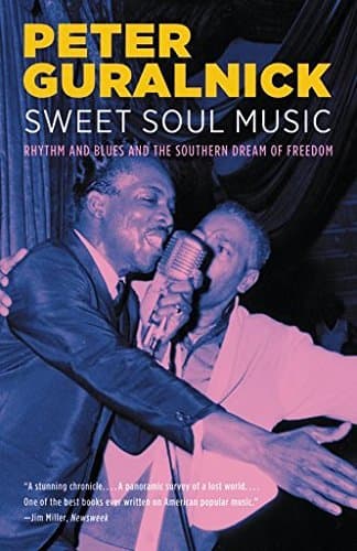 Sweet Soul Music: Rhythm and Blues and the Southern Dream of Freedom book cover