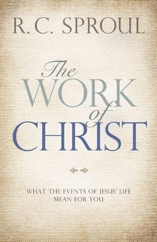 The Work of Christ: What the Events of Jesus' Life Mean for You book cover