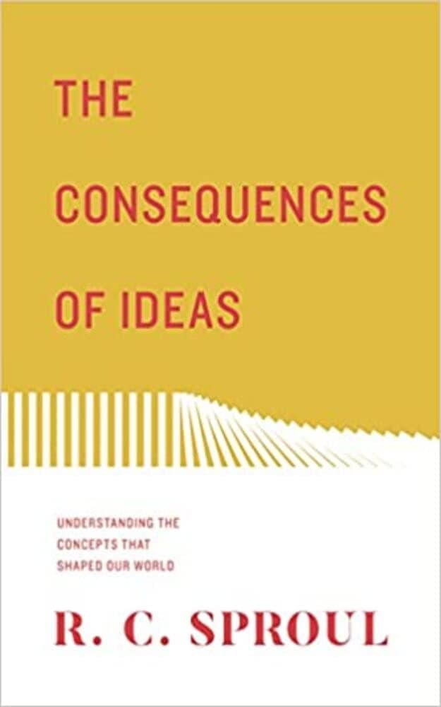 The Consequences of Ideas (Redesign): Understanding the Concepts that Shaped Our World book cover