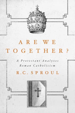 Are We Together? A Protestant Analyzes Roman Catholicism book cover