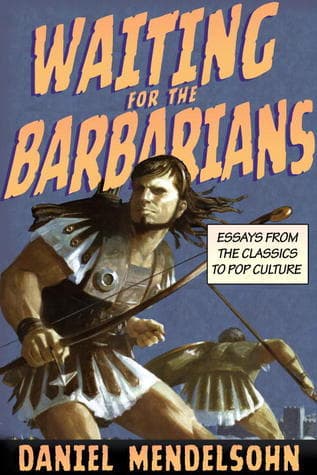 Waiting for the Barbarians: Essays from the Classics to Pop Culture book cover