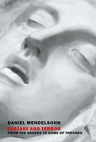 Ecstasy and Terror: From the Greeks to Game of Thrones book cover