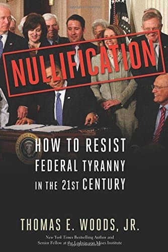 Nullification: How to Resist Federal Tyranny in the 21st Century book cover