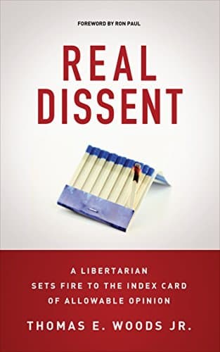 Real Dissent: A Libertarian Sets Fire to the Index Card of Allowable Opinion book cover