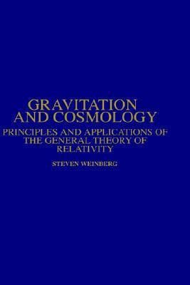 Gravitation and Cosmology: Principles and Applications of the General Theory of Relativity book cover