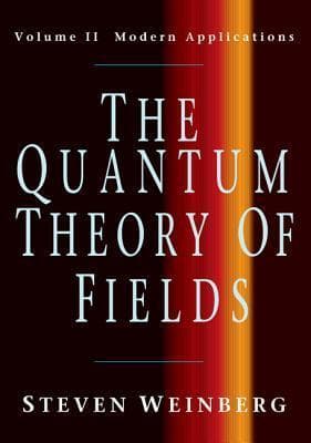 The Quantum Theory of Fields: Volume II, Modern Applications book cover