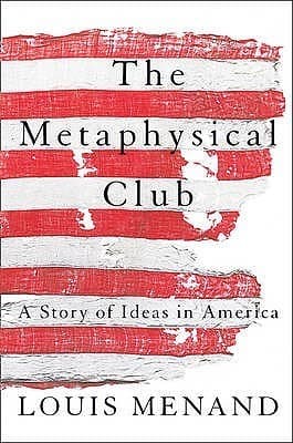 The Metaphysical Club: A Story of Ideas in America book cover