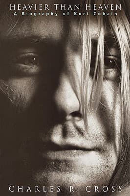 Heavier Than Heaven: A Biography of Kurt Cobain book cover