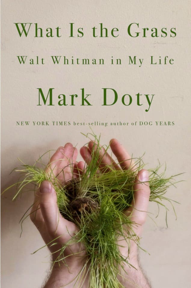 What Is the Grass: Walt Whitman in My Life book cover