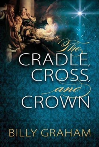 The Cradle, Cross, and Crown: Rediscover the True Christmas Story book cover