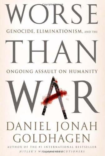 Worse Than War: Genocide, Eliminationism, and the Ongoing Assault on Humanity book cover