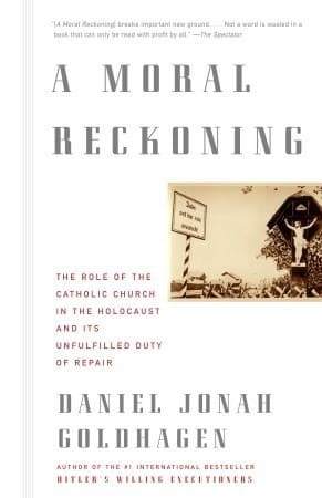 A Moral Reckoning: The Role of the Catholic Church in the Holocaust and Its Unfulfilled Duty of Repair book cover