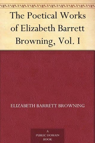 The Poetical Works of Elizabeth Barrett Browning, Vol. I book cover