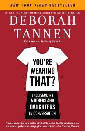 You're Wearing That?: Understanding Mothers and Daughters in Conversation book cover
