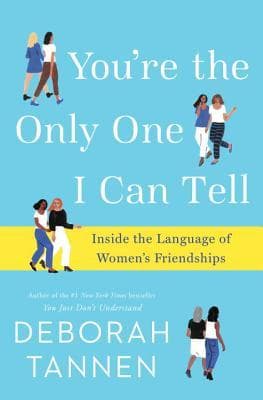 You're the Only One I Can Tell: Inside the Language of Women's Friendships book cover
