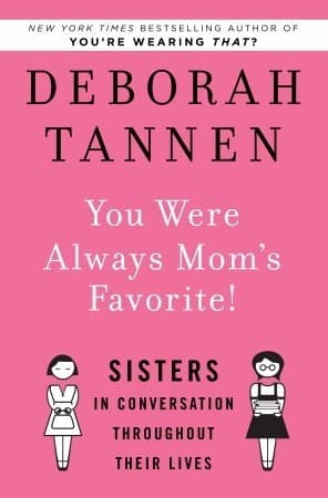 You Were Always Mom's Favorite!: Sisters in Conversation Throughout Their Lives book cover
