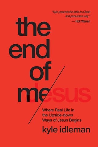The End of Me: Where Real Life in the Upside-Down Ways of Jesus Begins book cover