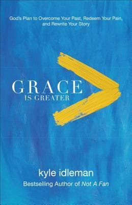 Grace Is Greater: God's Plan to Overcome Your Past, Redeem Your Pain, and Rewrite Your Story book cover