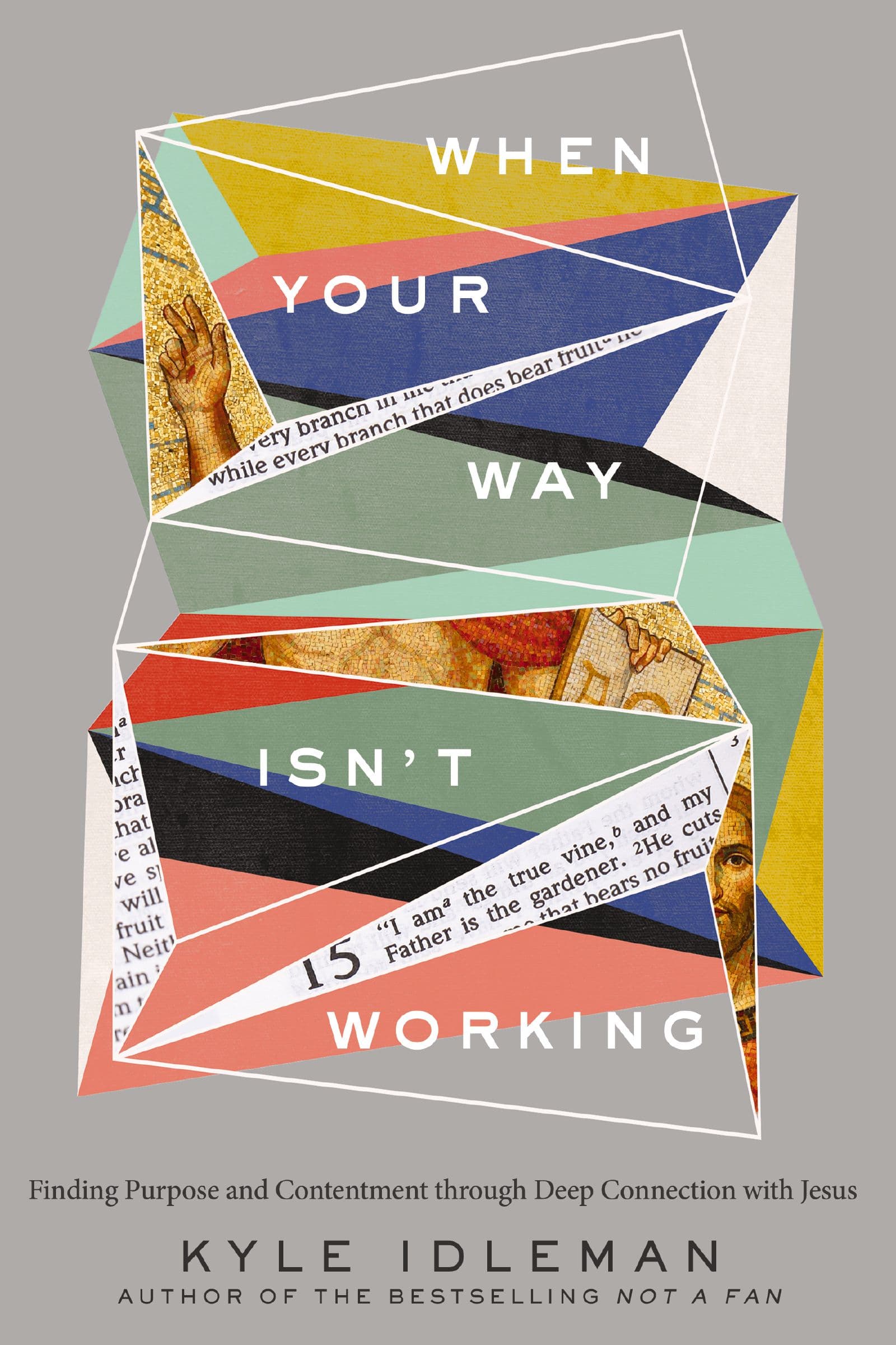 When Your Way Isn't Working: Finding Purpose and Contentment through Deep Connection with Jesus book cover