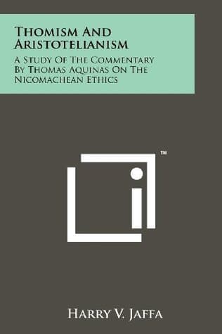 Thomism And Aristotelianism: A Study Of The Commentary By Thomas Aquinas On The Nicomachean Ethics book cover