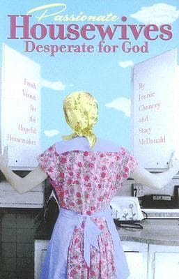 Passionate Housewives Desperate for God: Fresh Vision for the Hopeful Homemaker book cover