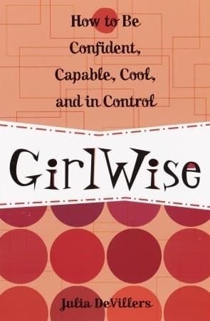 GirlWise: How to Be Confident, Capable, Cool, and in Control book cover