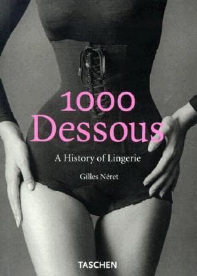 1000 Dessous: A History of Lingerie = Eine Geschichte der Reizwasche = Histoire de la lingerie book cover