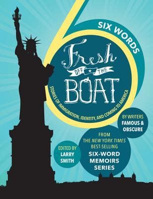 Six Words Fresh Off the Boat: Stories of Immigration, Identity, and Coming to America book cover