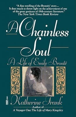 A Chainless Soul: A Life of Emily Brontë book cover
