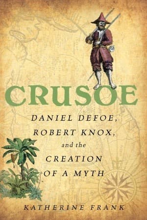 Crusoe: Daniel Defoe, Robert Knox and the Creation of a Myth book cover