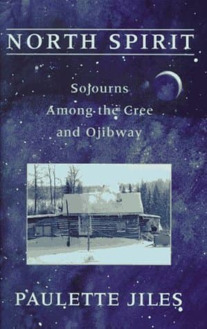 North Spirit: Sojourns Among the Cree and Ojibway book cover