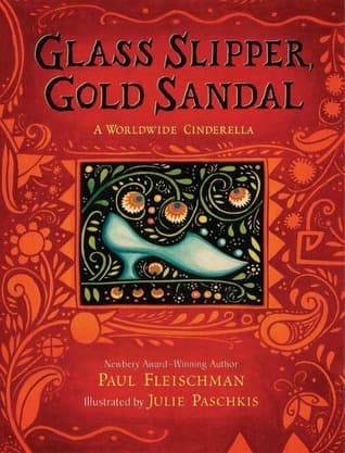 Glass Slipper, Gold Sandal: A Worldwide Cinderella book cover