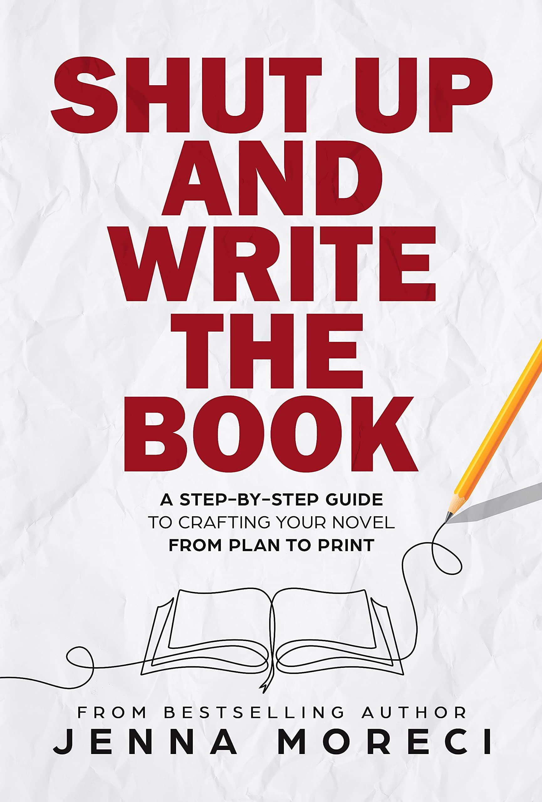 Shut Up and Write the Book: A Step-by-Step Guide to Crafting Your Novel From Plan to Print book cover