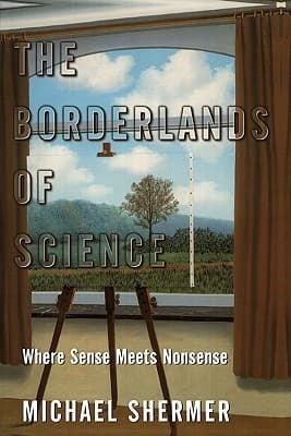 The Borderlands of Science: Where Sense Meets Nonsense book cover