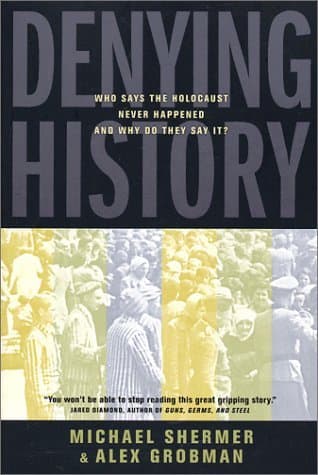 Denying History: Who Says the Holocaust Never Happened & Why Do They Say It? book cover