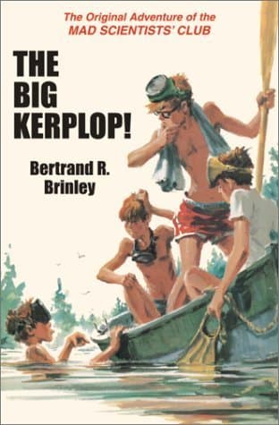 The Big Kerplop!: The Original Adventure of the Mad Scientists' Club book cover