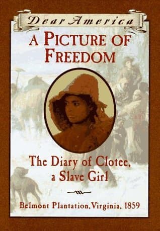 A Picture of Freedom: The Diary of Clotee, a Slave Girl, Belmont Plantation, Virginia 1859 book cover