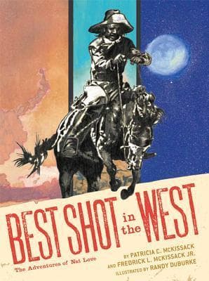 Best Shot in the West: The Adventures of Nat Love book cover