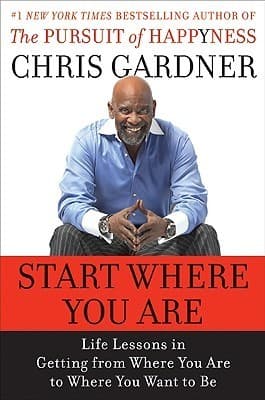Start Where You Are: Life Lessons in Getting from Where You Are to Where You Want to Be book cover