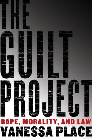 The Guilt Project: Rape, Morality and Law book cover